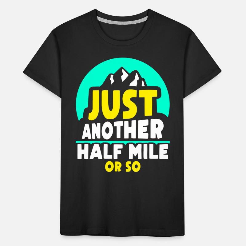Nur Noch Eine Halbe Meile Oder So Wanderung Kinder Premium Bio T-Shirt