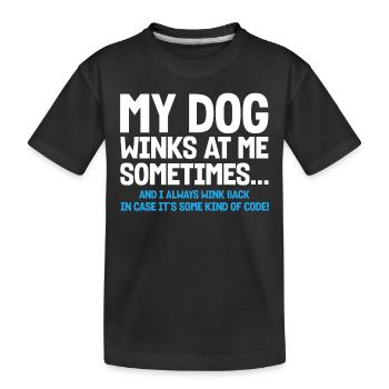 My Dog Winks At Me Sometimes - Kinder Premium Bio T-Shirt - Schwarz - Vorne