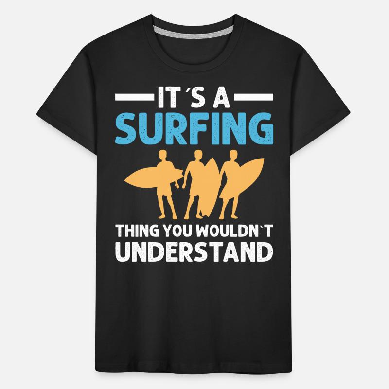 C’est un truc de surf que vous ne comprenez pas T-shirt bio Premium Enfant