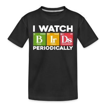 I Watch Birds Periodically - Kinder Premium Bio T-Shirt - Schwarz - Vorne