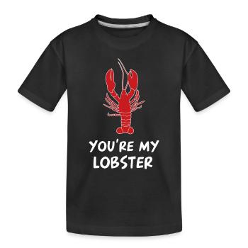 You`re My lobster - Du bist mein Hummer - Kinder Premium Bio T-Shirt - Schwarz - Vorne