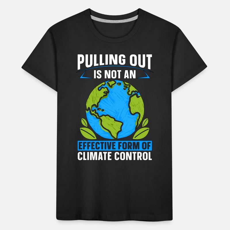 Climate Change Pulling Out Is Not Climate Science Kids' Premium Organic T-Shirt