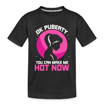 Ok puberté tu peux me rendre chaud maintenant - T-shirt bio Premium Enfant - noir - Devant