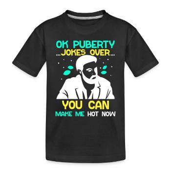 Ok puberté tu peux me rendre chaud maintenant - T-shirt bio Premium Enfant - noir - Devant
