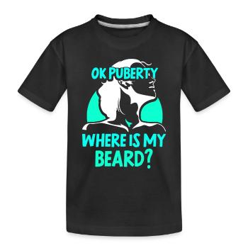 Ok puberté où est ma barbe? Adolescents adultes - T-shirt bio Premium Enfant - noir - Devant