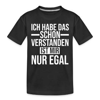 Ich Hab Das Schon Verstanden Ist Mir Nur Egal - Kinder Premium Bio T-Shirt - Schwarz - Vorne