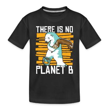 Global Warming There Is No Planet B Climate Change - Kids' Premium Organic T-Shirt - black - Front