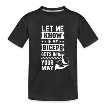 Sag Bescheid Wenn Mein Bizeps Dir Im Weg Ist - Kinder Premium Bio T-Shirt - Schwarz - Vorne