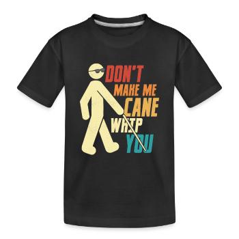 Ne me fais pas fouetter la canne à fouetter ta cécité affaiblie - T-shirt bio Premium Enfant - noir - Devant