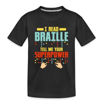 I Read Braille Tell Me Your Superpower Blindness - Kids' Premium Organic T-Shirt - black - Front