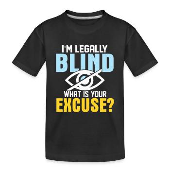 I'm Legally Blind What Is Your Excuse? Cane Blind - Kids' Premium Organic T-Shirt - black - Front