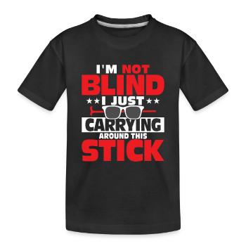 Je ne suis pas aveugle je porte juste autour de ce bâton B - T-shirt bio Premium Enfant - noir - Devant