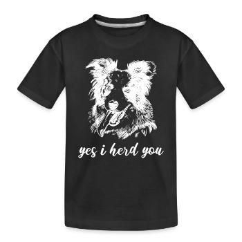 Yes I Herd You Border Collie Herding Dog - Kids' Premium Organic T-Shirt - black - Front