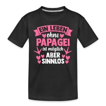 ein Leben ohne Papagei ist möglich aber sinnlos - Kinder Premium Bio T-Shirt - Schwarz - Vorne