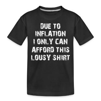 Stagflation - Due To Inflation I Only Can Afford T - Kids' Premium Organic T-Shirt - black - Front
