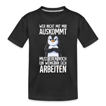 Pinguin Wer Nicht Mit Mir Auskommt - Kinder Premium Bio T-Shirt - Schwarz - Vorne