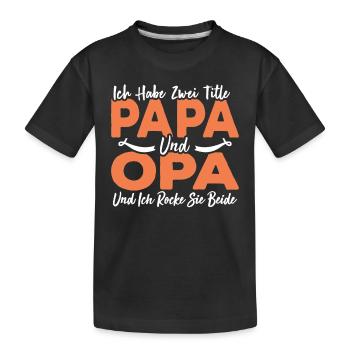 Ich Habe Zwei Titel Papa Und Opa - Kinder Premium Bio T-Shirt - Schwarz - Vorne