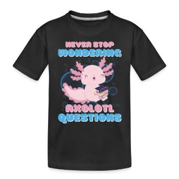 Hören Sie nie auf, sich Fragen zu Axolotl zu stellen - Kinder Premium Bio T-Shirt - Schwarz - Vorne