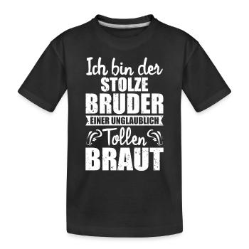 Ich bin der stolze Bruder einer tollen Braut - Kinder Premium Bio T-Shirt - Schwarz - Vorne