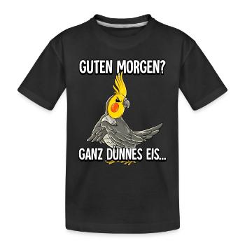 Guten Morgen Ganz Dünnes Eis Nymphensittich - Kinder Premium Bio T-Shirt - Schwarz - Vorne