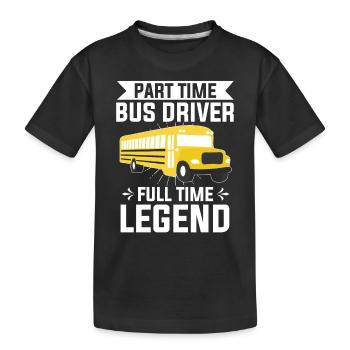 Part Time Bus Driver Full Time Legend Bus Driving - Kids' Premium Organic T-Shirt - black - Front