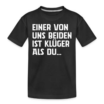 Einer Von Uns Beiden Ist Klüger Als Du - Kinder Premium Bio T-Shirt - Schwarz - Vorne