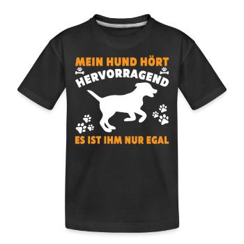 Mein Hund hört Hervorragend es ist Ihm nur egal - Kinder Premium Bio T-Shirt - Schwarz - Vorne