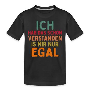 Ich Hab Das Schon Verstanden Ist Mir Nur Egal - Kinder Premium Bio T-Shirt - Schwarz - Vorne