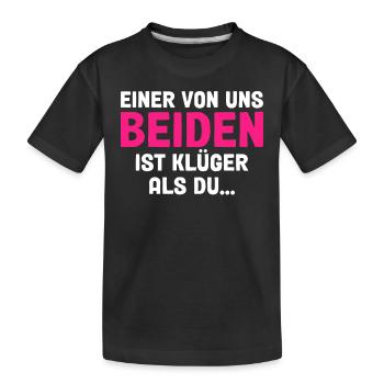 Einer Von Uns Beiden Ist Klüger Als Du - Kinder Premium Bio T-Shirt - Schwarz - Vorne