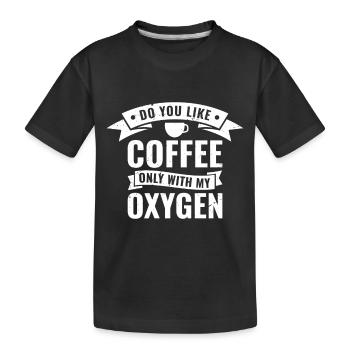 Aimez-vous le café uniquement avec mon oxygène? - T-shirt bio Premium Enfant - noir - Devant