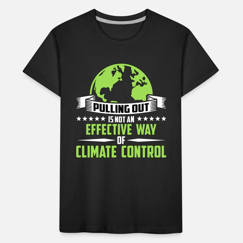 Global Warming Pulling Out Is Not Environmentalist Kinder Premium Bio T-Shirt