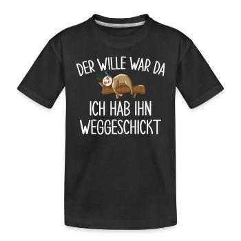 Der Wille War Da Ich Habe Ihn Weggeschickt - Kinder Premium Bio T-Shirt - Schwarz - Vorne