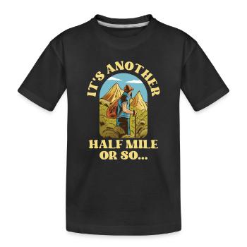 Es Ist Noch Eine Halbe Meile Oder So Wanderung - Kinder Premium Bio T-Shirt - Schwarz - Vorne