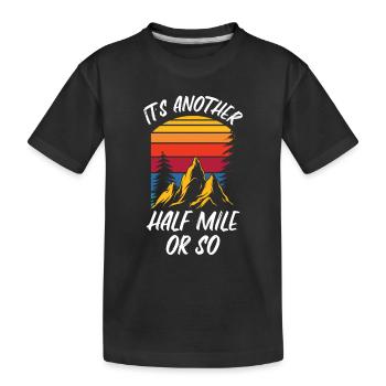Es Ist Noch Eine Halbe Meile Oder So Wanderung - Kinder Premium Bio T-Shirt - Schwarz - Vorne