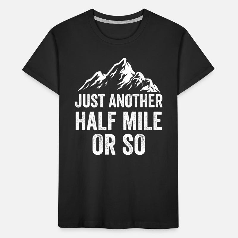 Nur Noch Eine Halbe Meile Oder So Wanderung Kinder Premium Bio T-Shirt