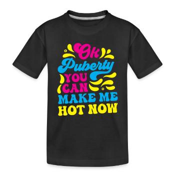 Ok puberté tu peux me rendre chaud maintenant - T-shirt bio Premium Enfant - noir - Devant