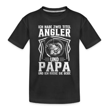 Ich habe zwei Titel Angler Und Papa - Kinder Premium Bio T-Shirt - Schwarz - Vorne