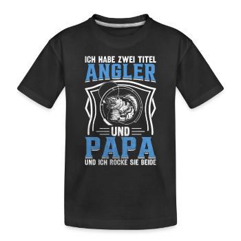 Ich habe zwei Titel Angler Und Papa - Kinder Premium Bio T-Shirt - Schwarz - Vorne