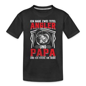 Ich habe zwei Titel Angler Und Papa - Kinder Premium Bio T-Shirt - Schwarz - Vorne