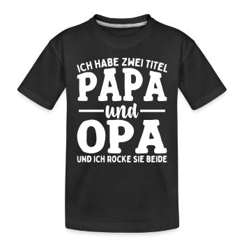 Ich Habe Zwei Titel Papa Und Opa - Kinder Premium Bio T-Shirt - Schwarz - Vorne