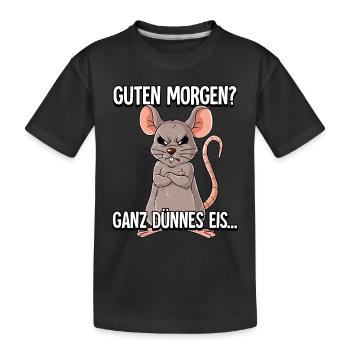 Guten Morgen Ganz Dünnes Eis Maus - Kinder Premium Bio T-Shirt - Schwarz - Vorne