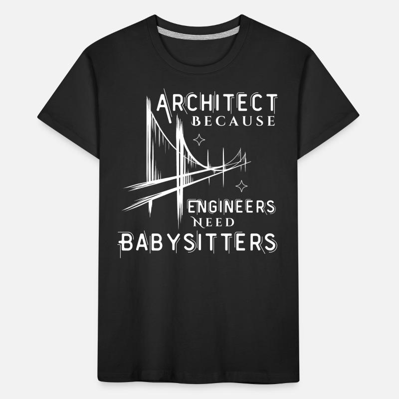 Architect Because Engineers Need Babysitters Kids' Premium Organic T-Shirt