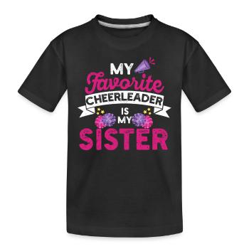 My favorite cheerleader is my sister - Kids' Premium Organic T-Shirt - black - Front