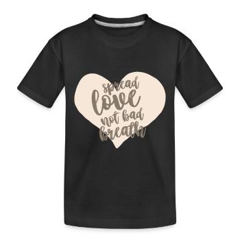 spread love not bad breath - Kids' Premium Organic T-Shirt - black - Front