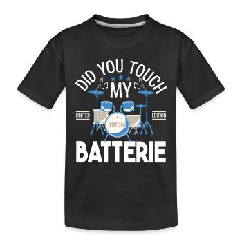 Did you touch my Batterie, Cadeau batteur Batterie - T-shirt bio Premium Enfant - noir - Devant