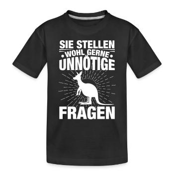Sie Stellen Wohl Gerne Unnötige Fragen - Kinder Premium Bio T-Shirt - Schwarz - Vorne