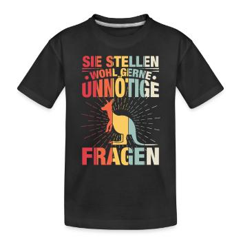 Sie Stellen Wohl Gerne Unnötige Fragen - Kinder Premium Bio T-Shirt - Schwarz - Vorne