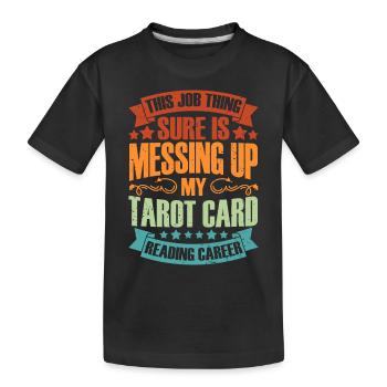 This Job Thing Sure Is Messing Up Vintage Tarot - Kinder Premium Bio T-Shirt - Schwarz - Vorne