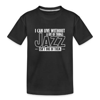 Je peux vivre sans beaucoup de choses Le jazz n’en est pas un - T-shirt bio Premium Enfant - noir - Devant