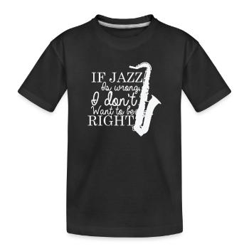 Si le jazz a tort, je ne veux pas avoir raison - T-shirt bio Premium Enfant - noir - Devant